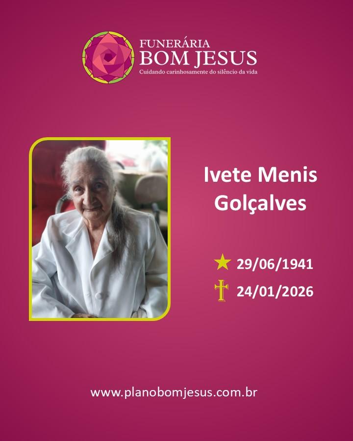 A Funerária Bom Jesus comunica o falecimento da Sra. IVETE MENIS GOLÇALVES