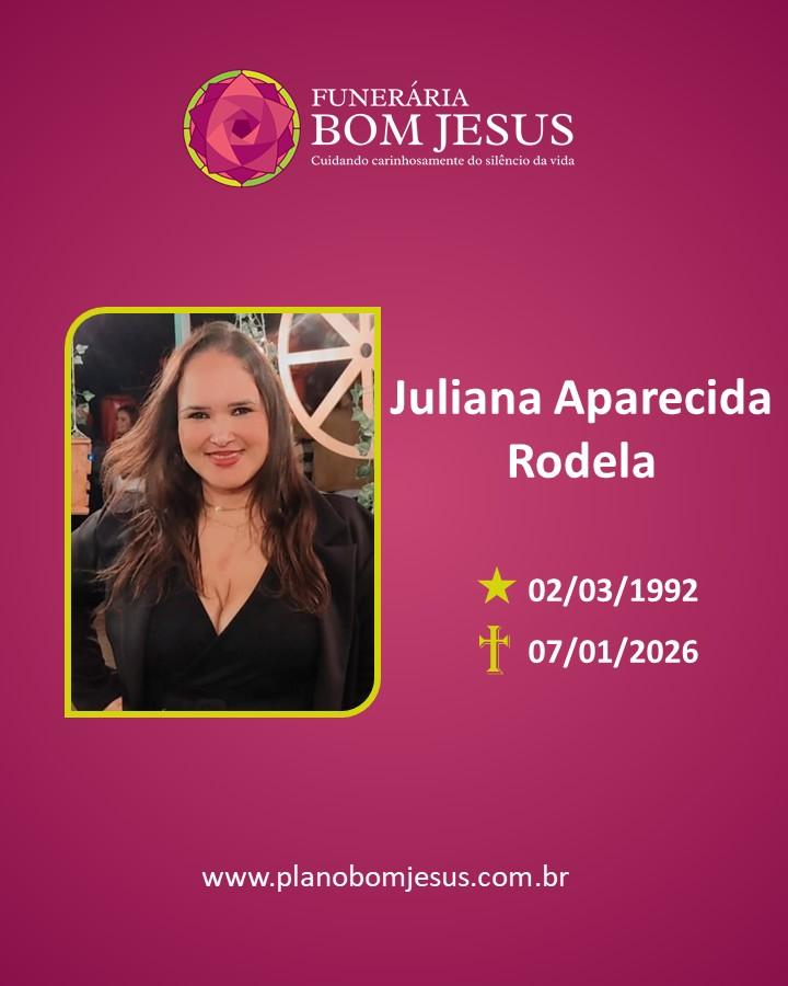 A Funerária Bom Jesus comunica o falecimento de JULIANA APARECIDA RODELA