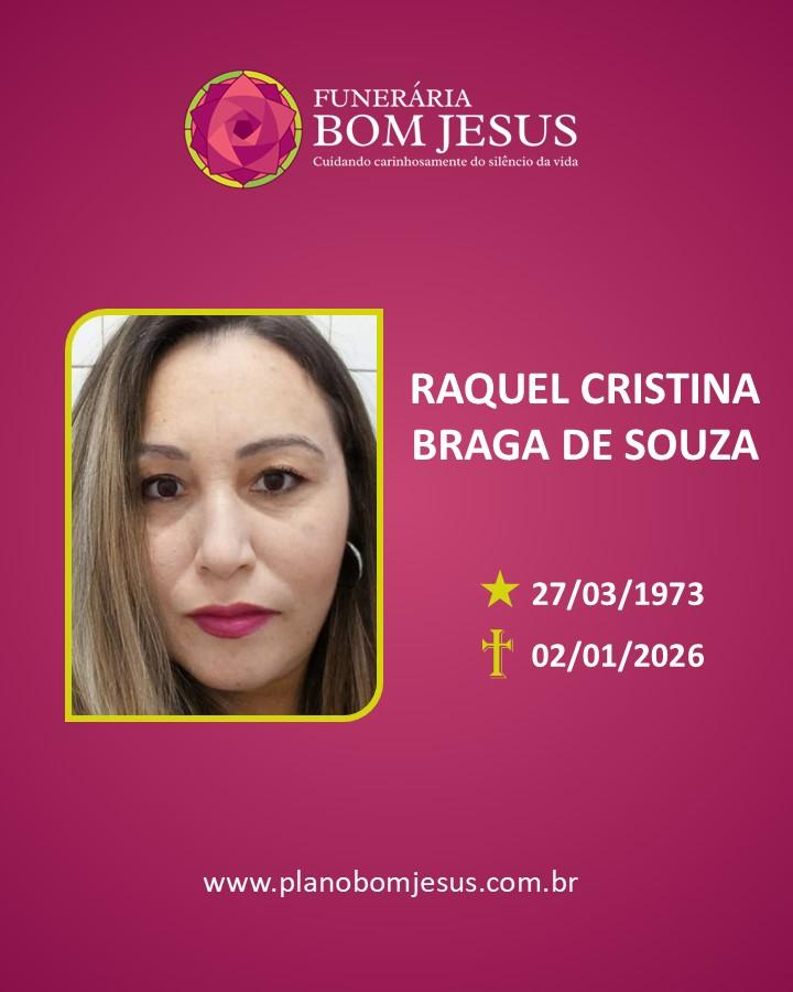 A Funerária Bom Jesus comunica o falecimento de RAQUEL CRISTINA BRAGA DE SOUZA 