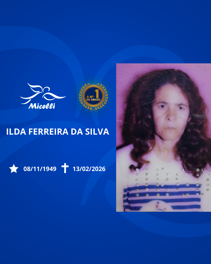 O GRUPO MICELLI COMUNICA O FALECIMENTO DA SRA. ILDA FERREIRA DA SILVA