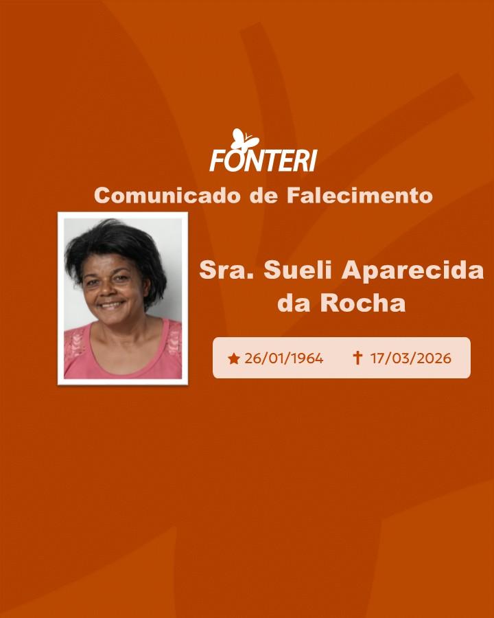 A Fonteri comunica o falecimento da Sra Sueli Aparecida da Rocha