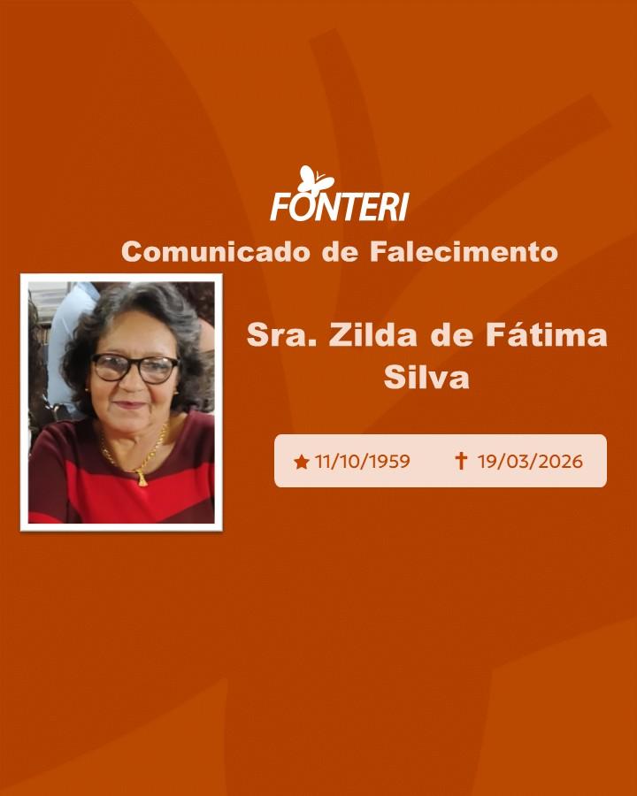 A Fonteri comunica o falecimento da Sra.  Zilda de Fátima Silva