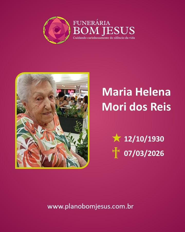 A Funerária Bom Jesus comunica o falecimento de MARIA HELENA MORI DOS REIS 