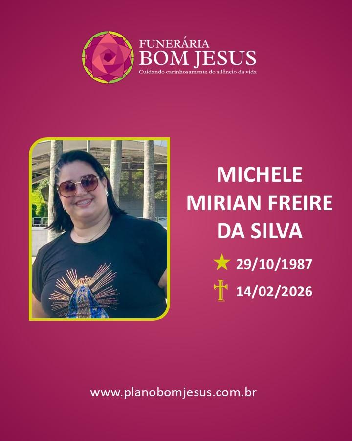 A Funerária Bom Jesus comunica o falecimento do Sr. MICHELE MIRIAN FREIRE DA SILVA.