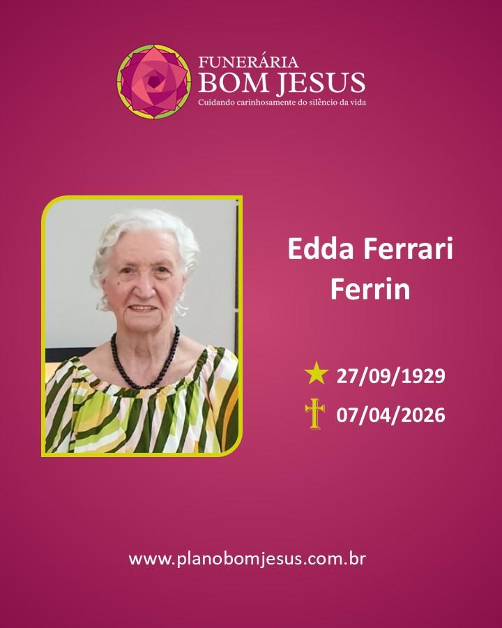 A Funerária Bom Jesus comunica o falecimento da Sra. Edda Ferrari Ferrin.