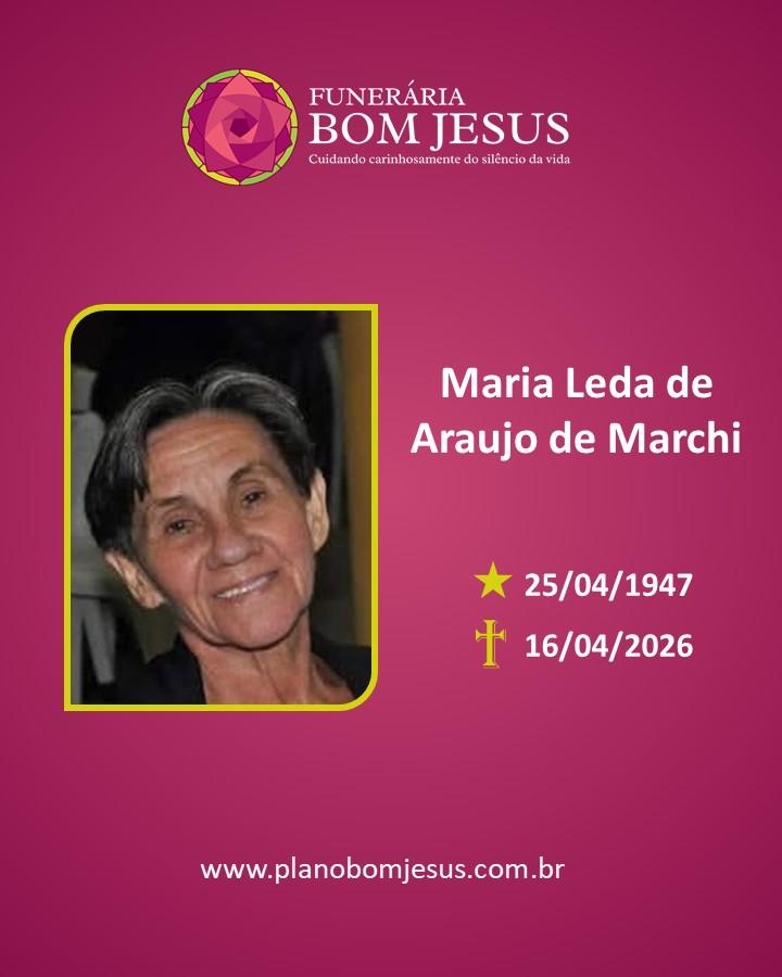 A Funerária Bom Jesus comunica o falecimento da Sra. MARIA LEDA DE ARAUJO DE MARCHI