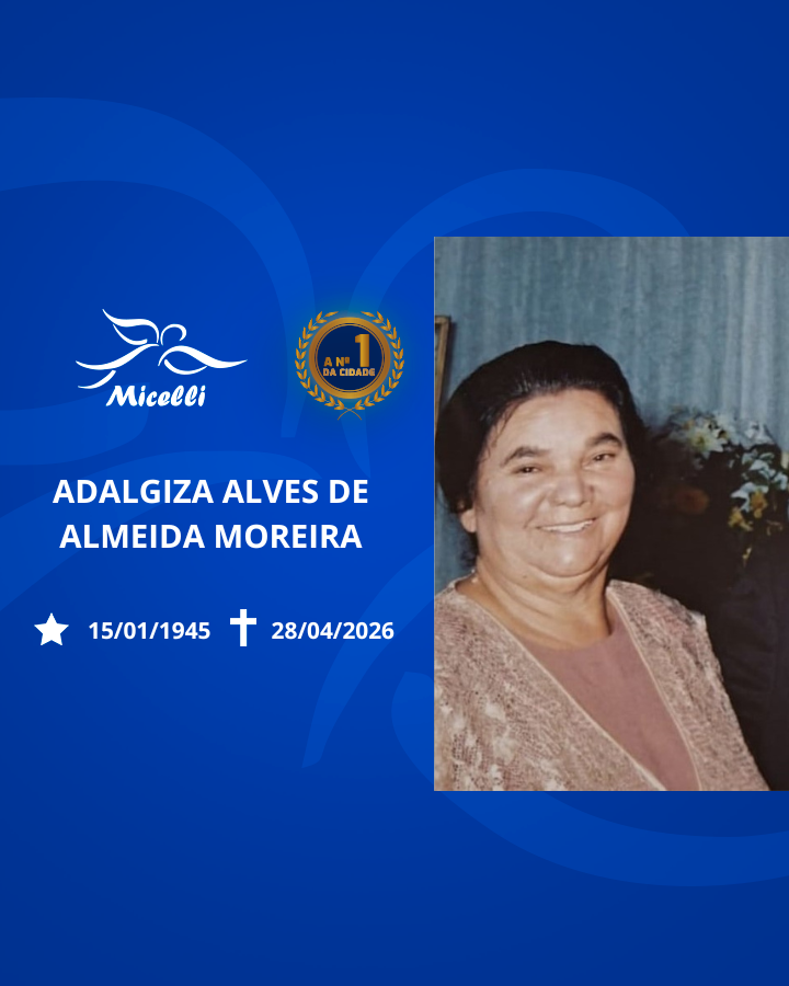 O GRUPO MICELLI COMUNICA O FALECIMENTO DA SRA. ADALGIZA ALVES DE ALMEIDA MOREIRA.