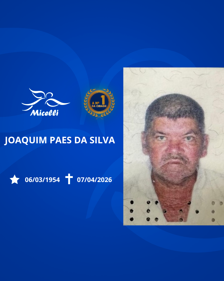 O GRUPO MICELLI COMUNICA O FALECIMENTO DO SR. JOAQUIM PAES DA SILVA.