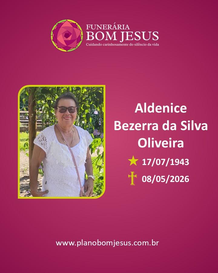 A Funerária Bom Jesus comunica o falecimento da Sra. Aldenice Bezerra Da Silva Oliveira