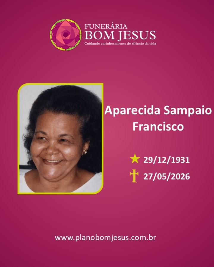 A Funerária Bom Jesus comunica o falecimento da Sra. Aparecida Sampaio Francisco.