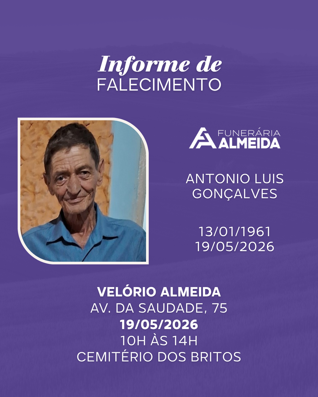 Comunicamos o falecimento do SR.ANTONIO LUIS GONÇALVES mais conhecido como TONHO