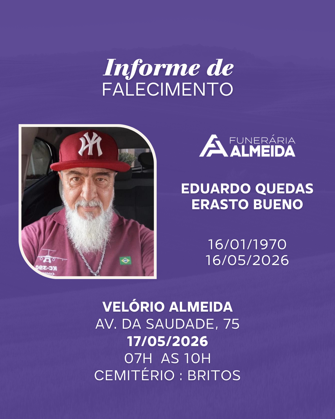Comunicamos o Falecimento do Sr. EDUARDO QUEDAS  ERASTO BUENO  ( Conhecido como DUZÃO  )