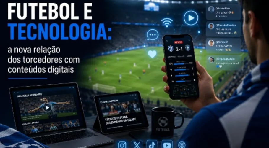 A relação entre futebol e tecnologia redefine o engajamento dos torcedores com o conteúdo digital