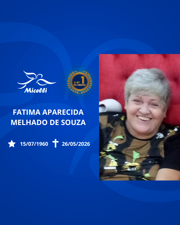 O GRUPO MICELLI COMUNICA O FALECIMENTO DA SRA. FÁTIMA APARECIDA MELHADO DE SOUZA.