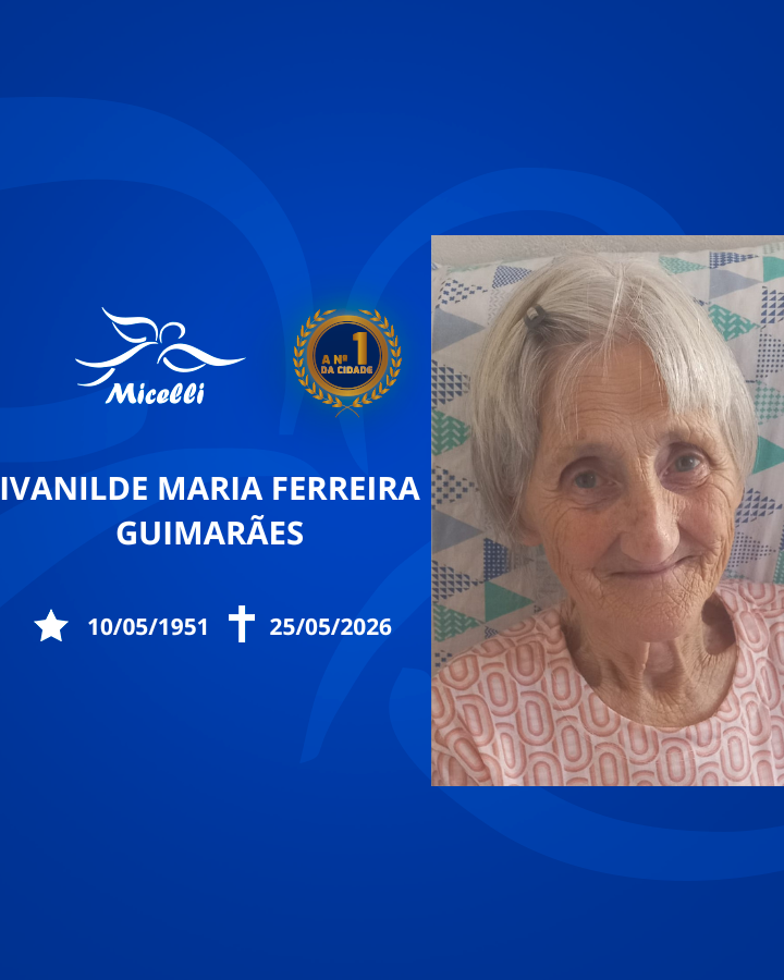O GRUPO MICELLI COMUNICA O FALECIMENTO DA SRA. IVANILDE MARIA FERREIRA GUIMARÃES.