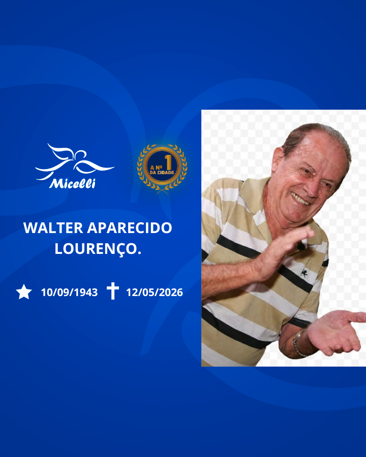 O GRUPO MICELLI COMUNICA O FALECIMENTO DO SR. WALTER APARECIDO LOURENÇO.