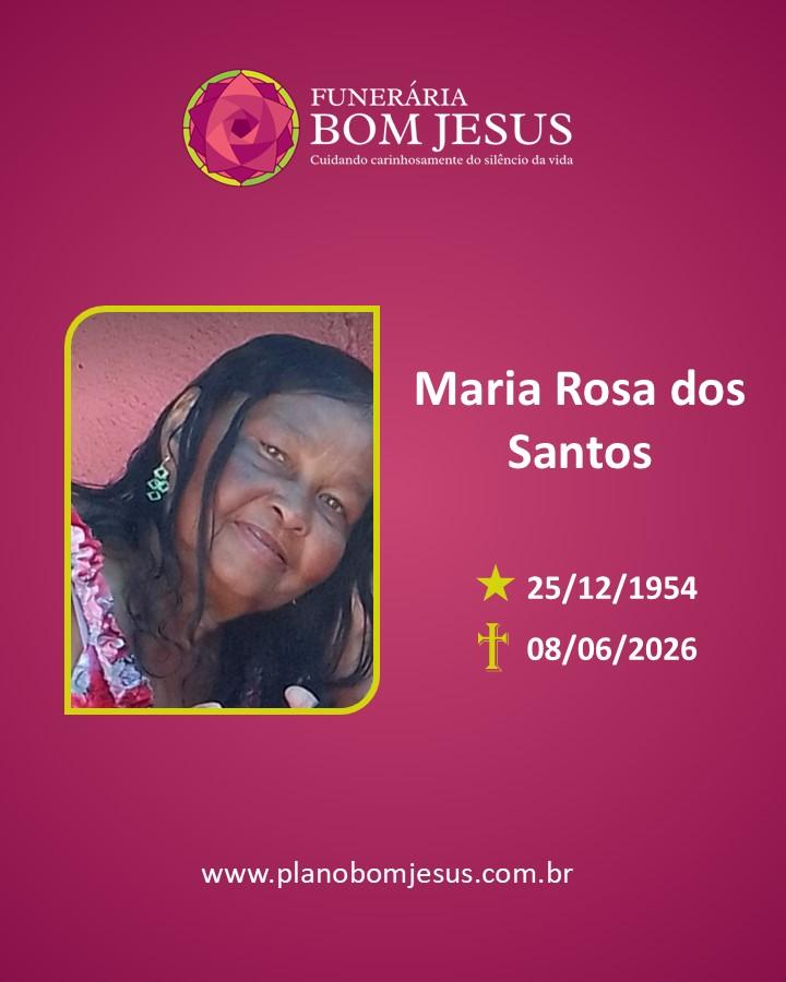 A Funerária Bom Jesus comunica o falecimento da Sra. Maria Rosa dos Santos.