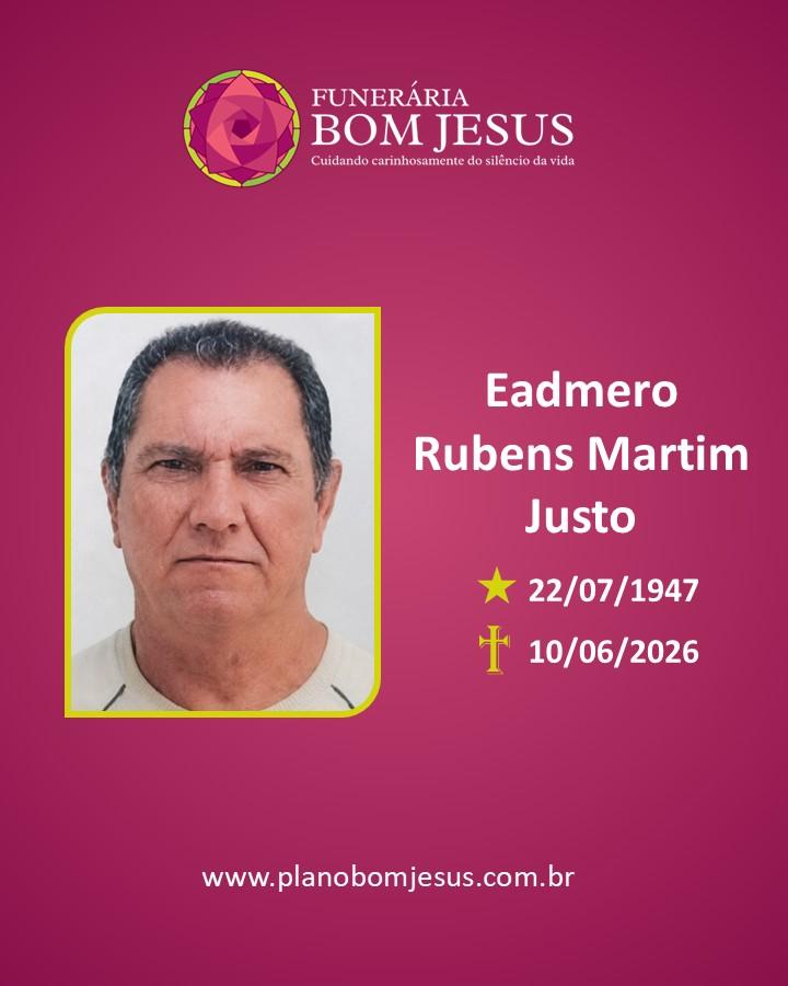 A Funerária Bom Jesus comunica o falecimento do Sr. Eadmero Rubens Martim Justo.