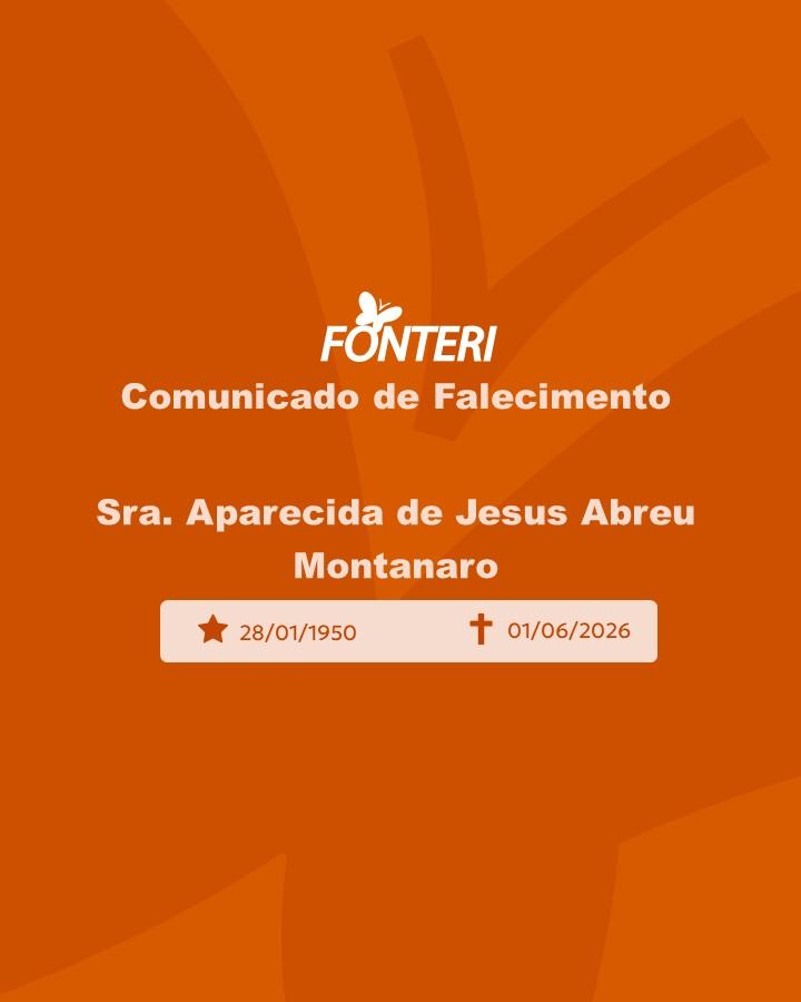 Com pesar, nos despedimos da Sra. Aparecida de Jesus Abreu Montanaro