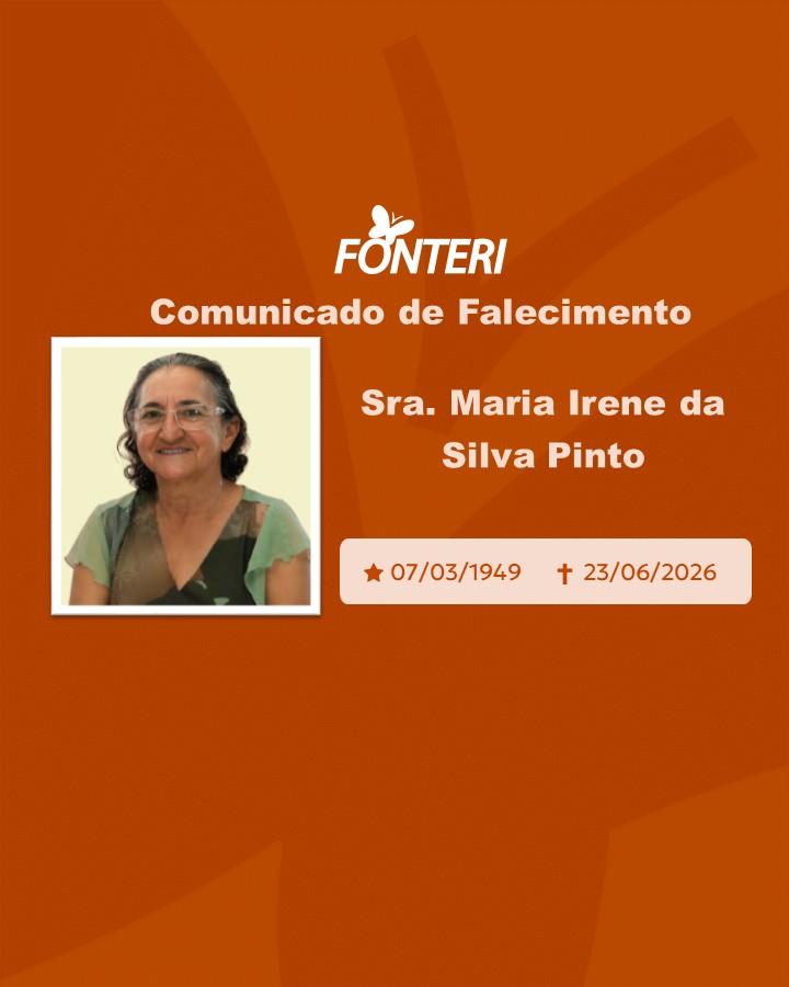 Com pesar, nos despedimos da Sra. Maria Irene da Silva Pinto.