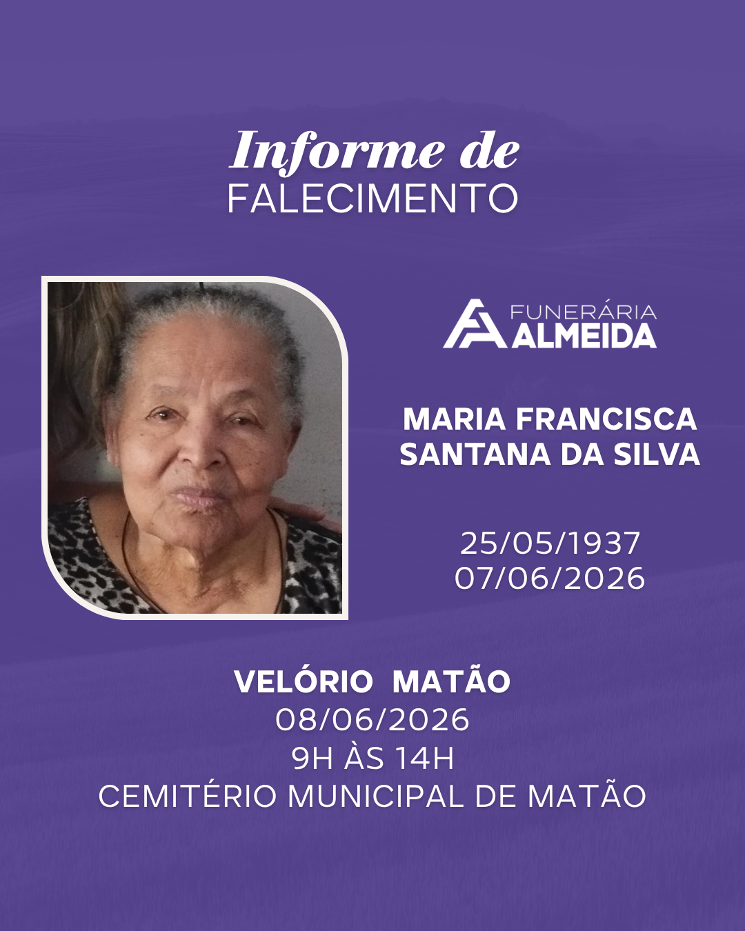 Comunicamos o falecimento da SRA. MARIA FRANCISCA SANTANA DA SILVA.