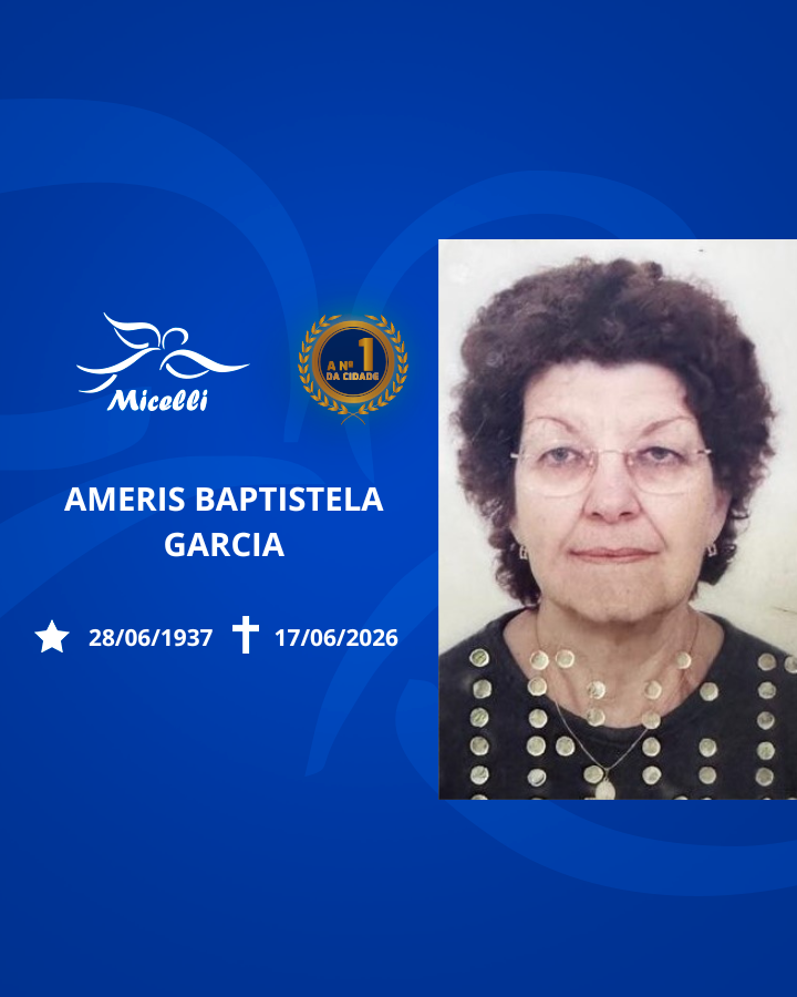 O GRUPO MICELLI COMUNICA O FALECIMENTO DA SRA. AMERIS BAPTISTELA GARCIA.