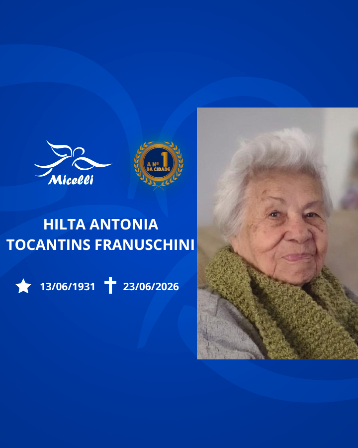 O GRUPO MICELLI COMUNICA O FALECIMENTO DA SRA. HILTA ANTONIA TOCANTINS FRANUSCHINI.