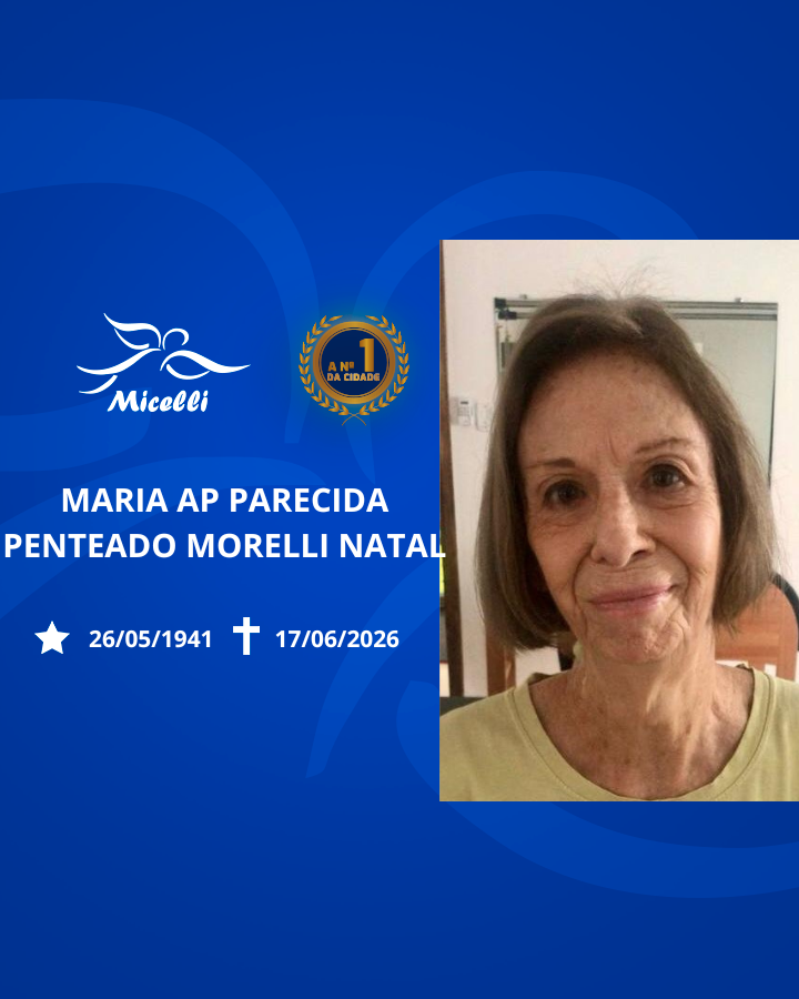 O GRUPO MICELLI COMUNICA O FALECIMENTO DA SRA. MARIA APPARECIDA PENTEADO MORELLI NATAL.
