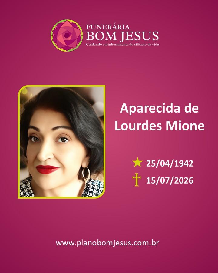 A Funerária Bom Jesus comunica o falecimento da Sra. Aparecida de Lourdes Mione