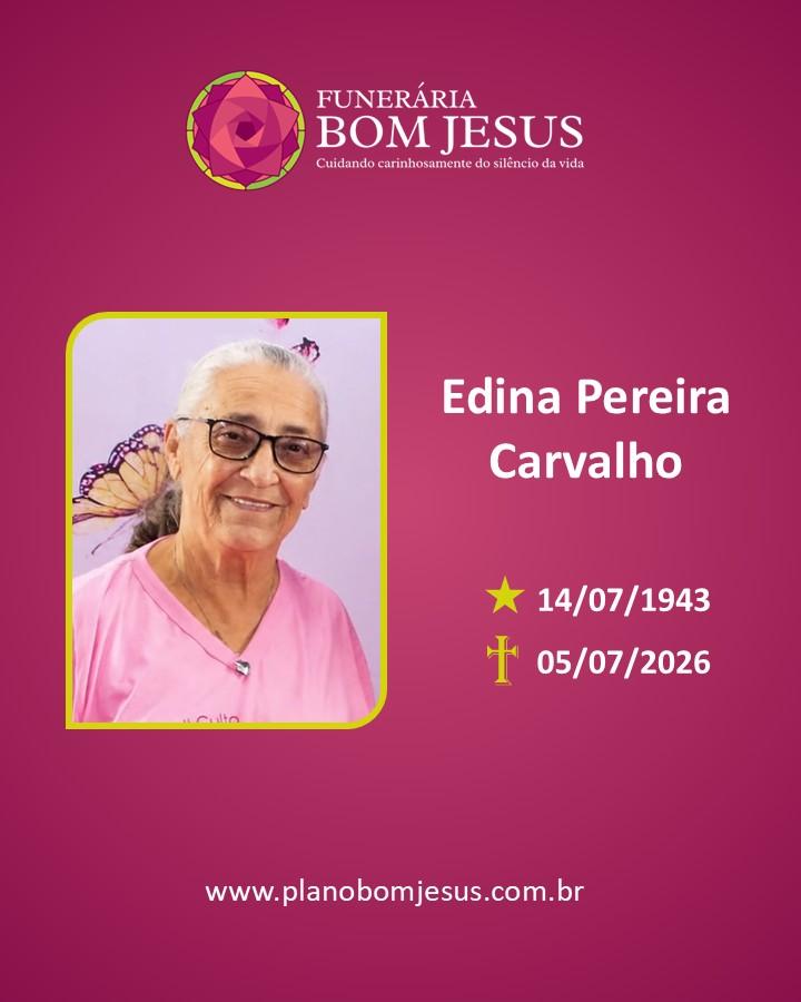 A Funerária Bom Jesus comunica o falecimento da Sra. Edina Pereira Carvalho