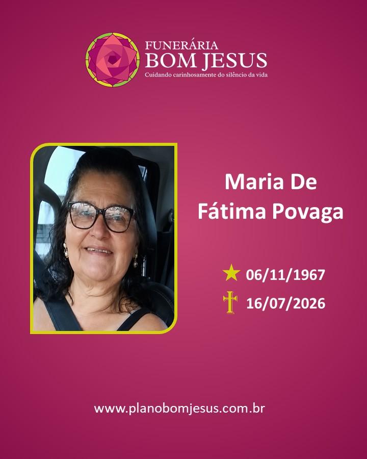 A Funerária Bom Jesus comunica o falecimento da Sra. MARIA DE FÁTIMA POVAGA
