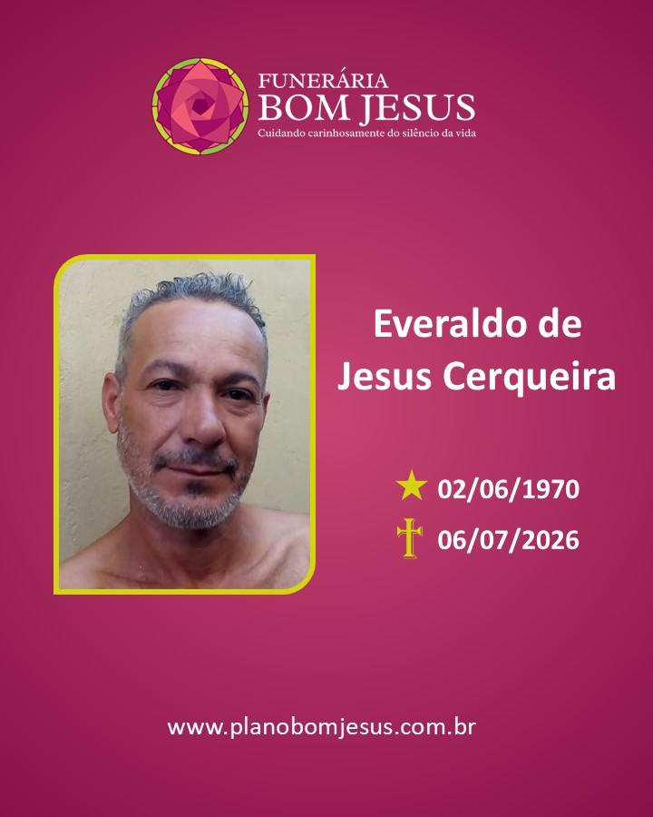 A Funerária Bom Jesus comunica o falecimento do Sr. Everaldo de Jesus Cerqueira