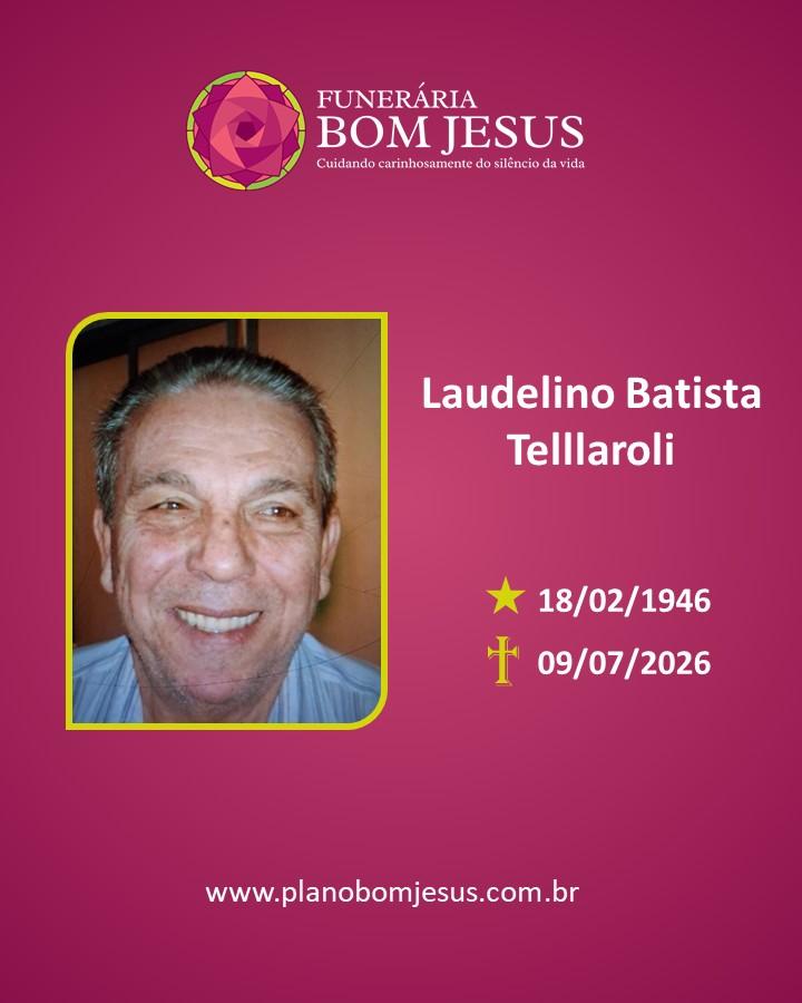 A Funerária Bom Jesus comunica o falecimento do SR. LAUDELINO BATISTA TELLAROLI