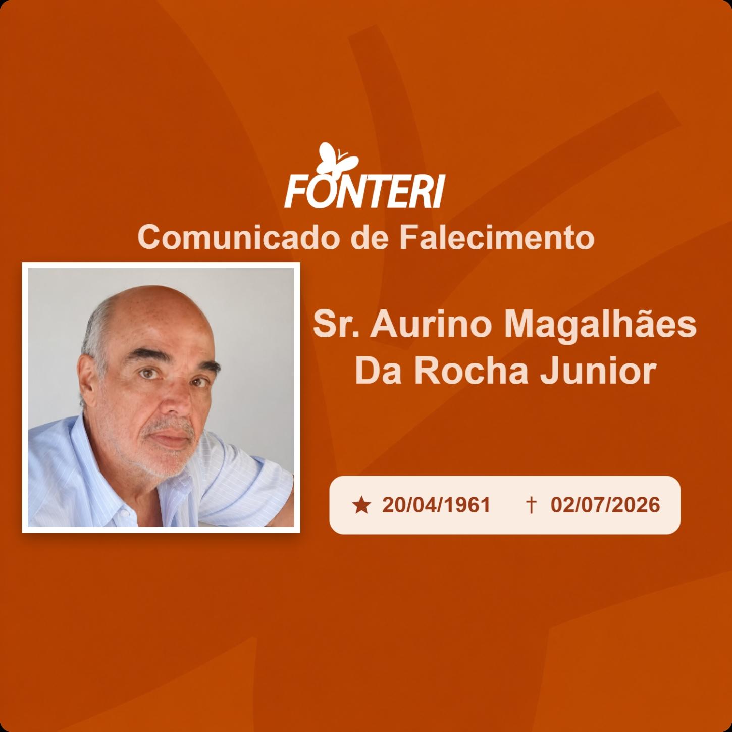Com pesar, nos despedimos do Sr. Aurino Magalhães da Rocha Junior 