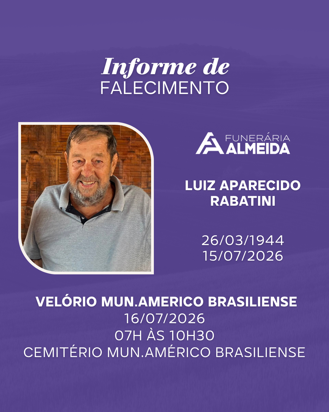 Comunicamos o falecimento LUIZ APARECIDO RABATINI (mais conhecido como CIDÃO)