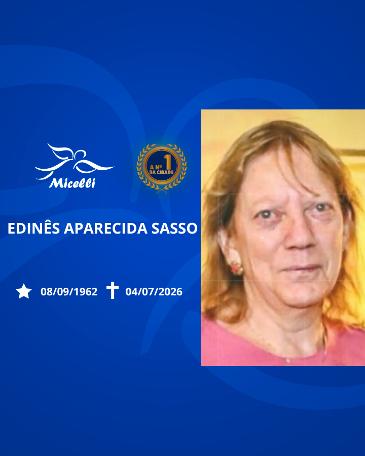 O GRUPO MICELLI COMUNICA O FALECIMENTO DA SRA. EDINÊS APARECIDA SASSO.