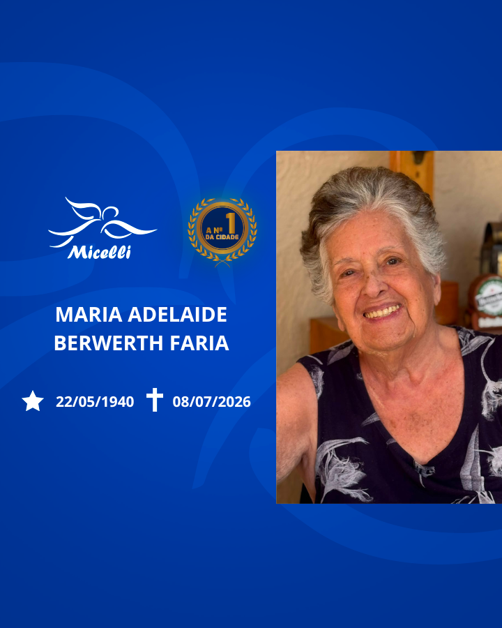 O GRUPO MICELLI COMUNICA O FALECIMENTO DA SRA. MARIA ADELAIDE BERWERTH FARIA.
