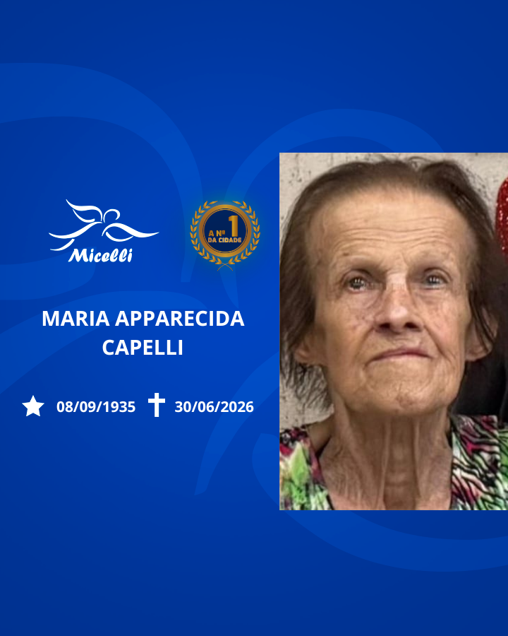 O GRUPO MICELLI COMUNICA O FALECIMENTO DA SRA. MARIA APPARECIDA CAPELLI.