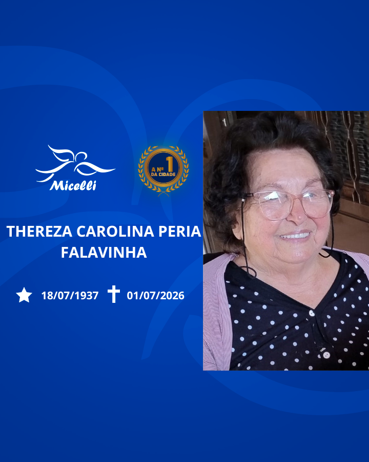 O GRUPO MICELLI COMUNICA O FALECIMENTO DA SRA. THEREZA CAROLINA PERIA FALAVINHA.