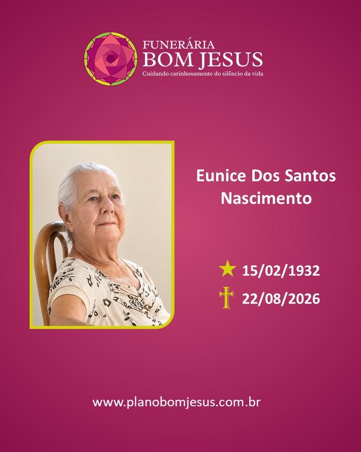 A Funerária Bom Jesus comunica o falecimento da Sra. EUNICE DOS SANTOS NASCIMENTO 