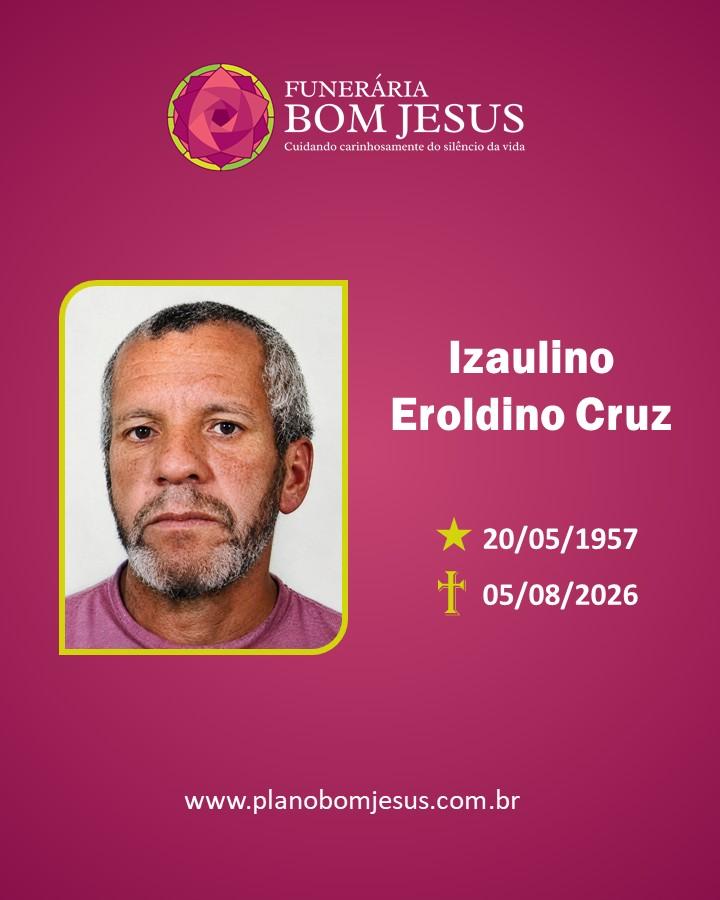 A Funerária Bom Jesus comunica o falecimento do Sr. IZAULINO EROLDINO CRUZ 