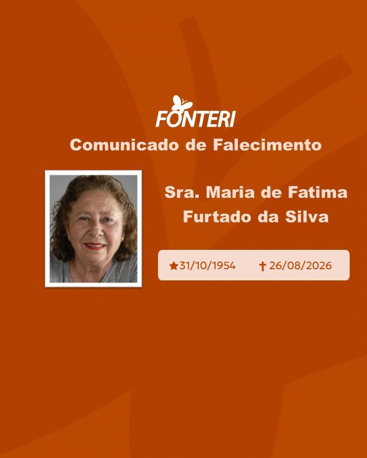 Com pesar, nos despedimos da Sra. Maria de Fatima Furtado da Silva.