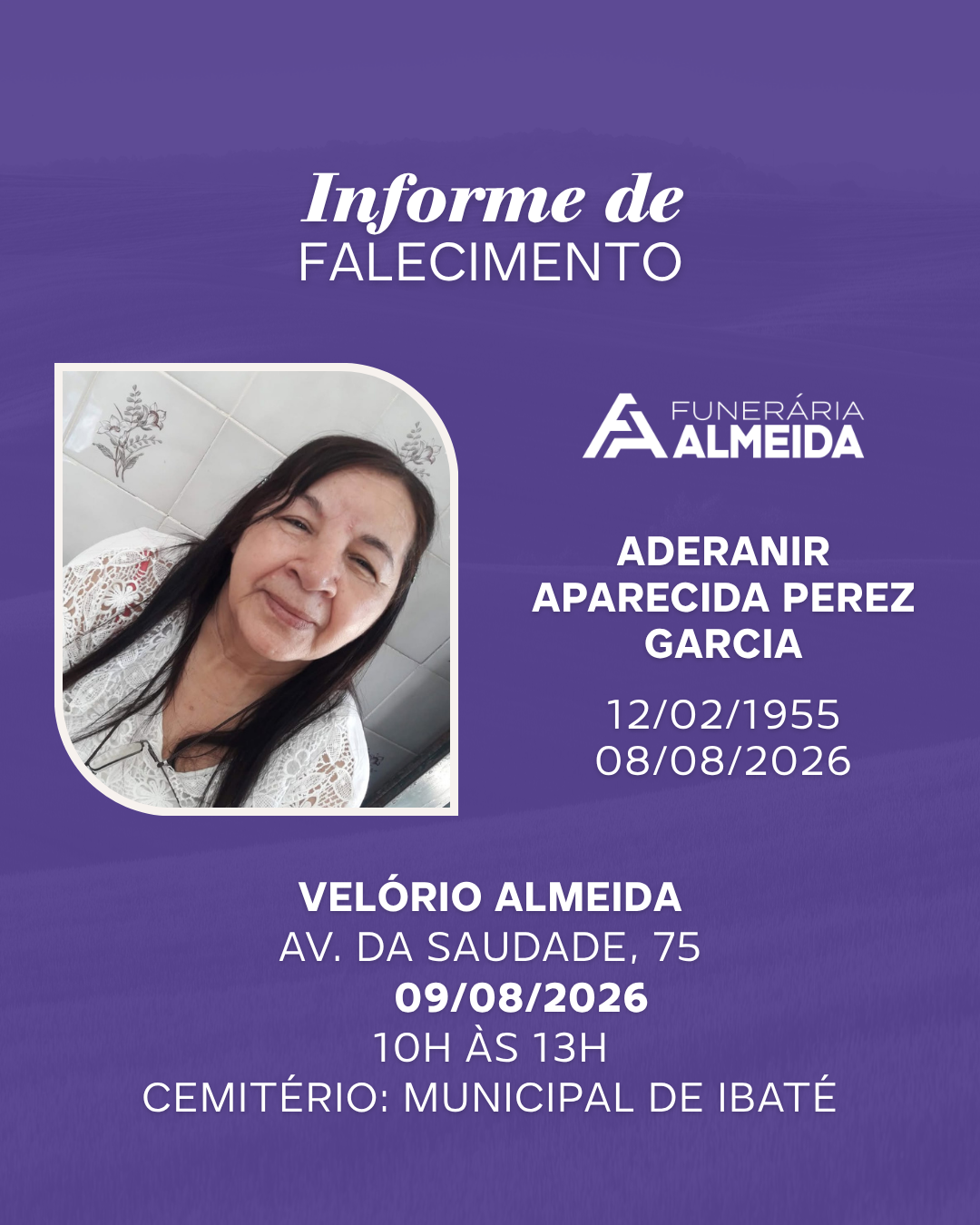 Comunicamos o falecimento da SRA. ADERANIR APARECIDA PEREZ GARCIA.