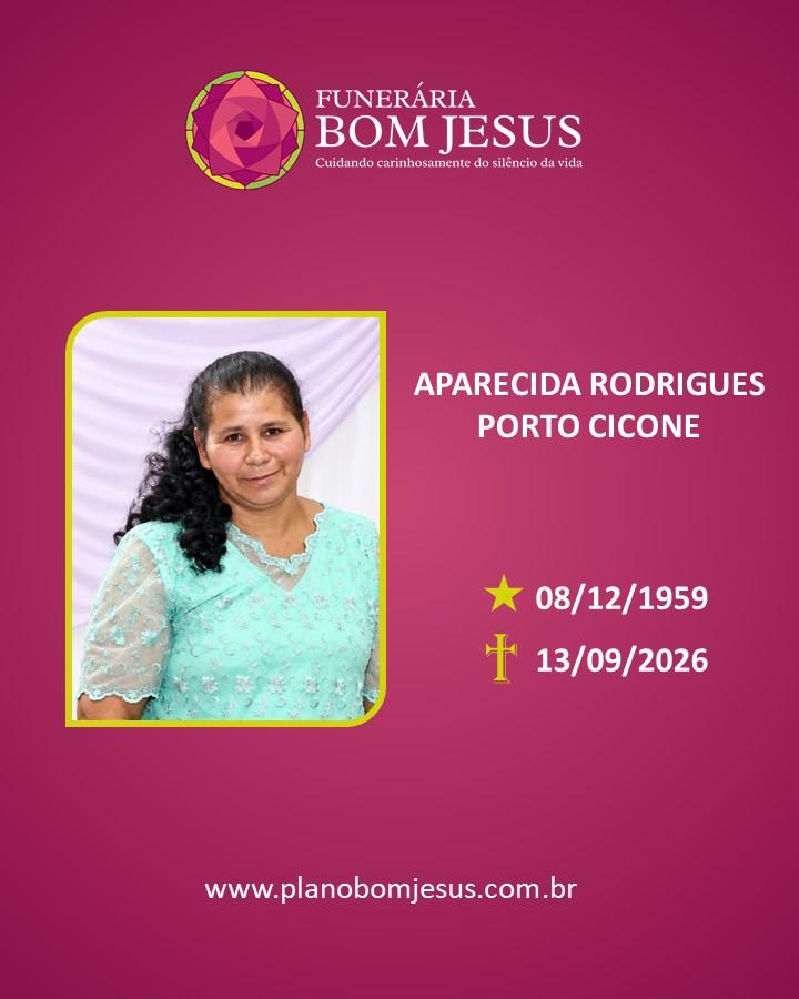 A Funerária Bom Jesus comunica o falecimento da SRA APARECIDA RODRIGUES PORTO CICONE                        