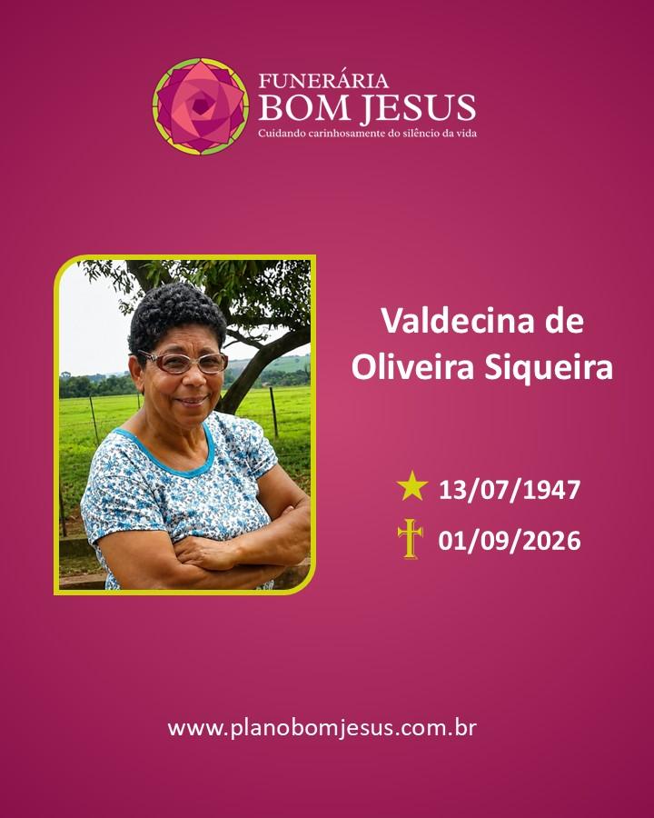 A Funerária Bom Jesus comunica o falecimento da Sra. VALDECINA DE OLIVEIRA  SIQUEIRA