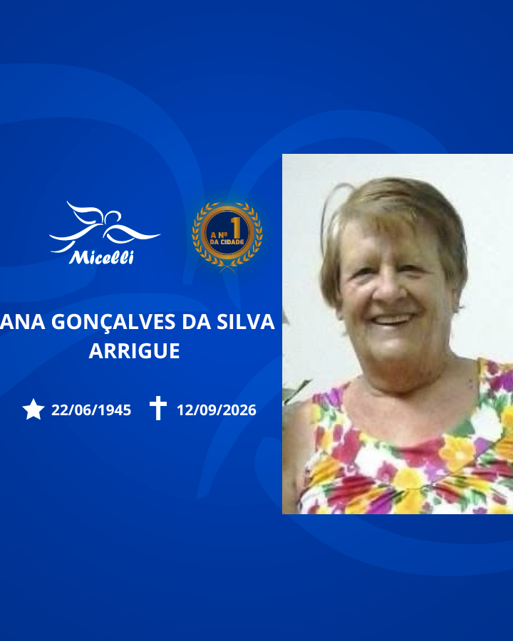 O GRUPO MICELLI COMUNICA O FALECIMENTO DA SRA. ANA GONÇALVES DA SILVA ARRIGUE.