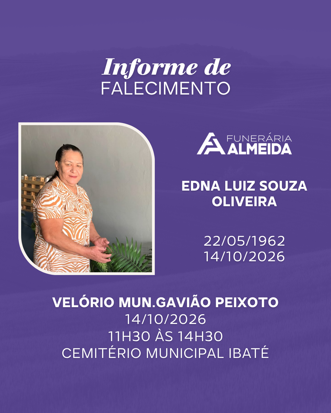 Comunicamos o Falecimento da SRA. EDNA LUIZ SOUZA DE OLIVEIRA (mais conhecida como EDNA)