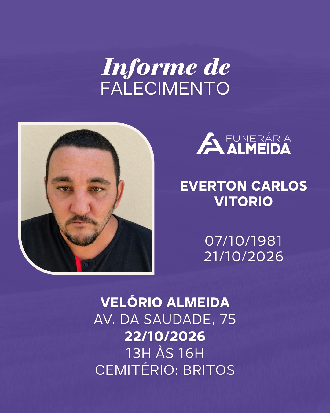 Comunicamos o falecimento do SR. EVERTON CARLOS VITORIO (mais conhecido como TOPO)