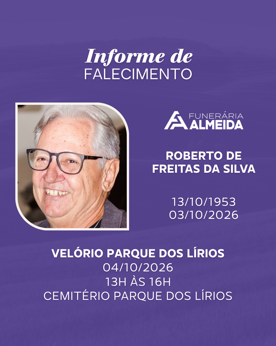 Comunicamos o falecimento do SR. ROBERTO DE FREITAS DA SILVA .