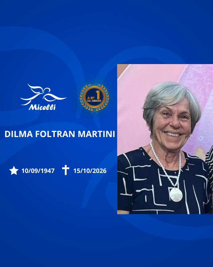 O GRUPO MICELLI COMUNICA O FALECIMENTO DA SRA. DILMA FOLTRAN MARTINI.